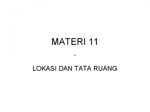 MATERI 11 LOKASI DAN TATA RUANG TATA RUANG