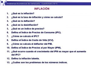 Problemas Econmicos de Venezuela Cuestionario N 5 INFLACIN