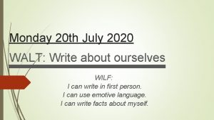 Monday 20 th July 2020 WALT Write about