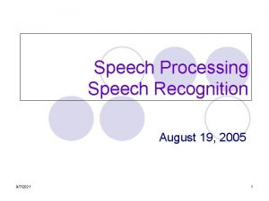 Speech Processing Speech Recognition August 19 2005 972021