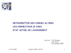 RETROSPECTIVE DES CORNES AU CERN LES CORNES POUR