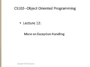 CS 102 Object Oriented Programming Lecture 12 More