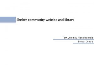 Presentation Shelter community website and library Tom Corsellis
