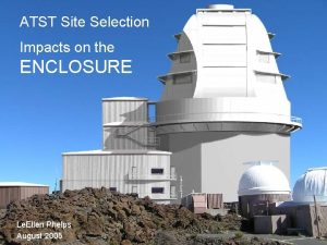 ATST Site Selection Impacts on the ENCLOSURE Le