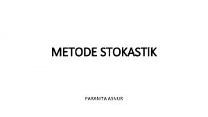 METODE STOKASTIK PARANITA ASNUR PROGRAM DINAMIS Program dinamis