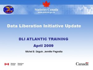 Data Liberation Initiative Update DLI ATLANTIC TRAINING April
