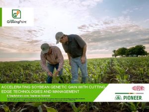 ACCELERATING SOYBEAN GENETIC GAIN WITH CUTTING EDGE TECHNOLOGIES