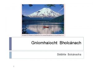 Gnomhaocht Bholcnach Slibhte Bolcnacha 1 Cad is Bolcn