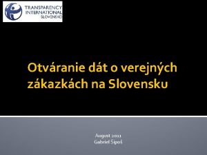 Otvranie dt o verejnch zkazkch na Slovensku August