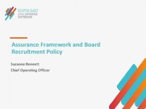 Assurance Framework and Board Recruitment Policy Suzanne Bennett