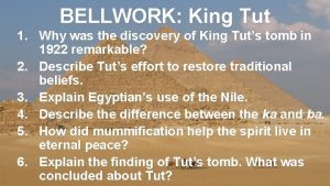 BELLWORK King Tut 1 Why was the discovery