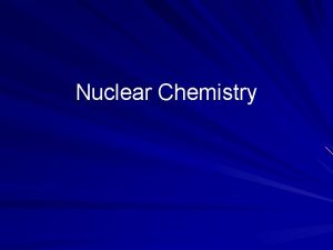 Nuclear Chemistry Radioactivity Radioisotopes are unstable isotopes whose