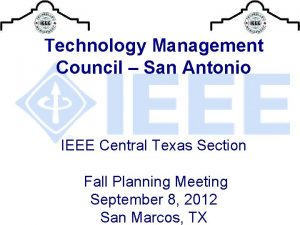 Technology Management Council San Antonio IEEE Central Texas