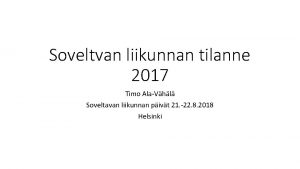 Soveltvan liikunnan tilanne 2017 Timo AlaVhl Soveltavan liikunnan