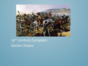 19 th Century European NationStates THE RISE OF