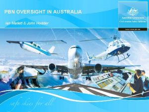 PBN OVERSIGHT IN AUSTRALIA Ian Mallett John Hodder