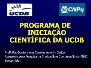 PROGRAMA DE INICIAO CIENTFICA DA UCDB Prof PsDoutora