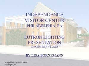 INDEPENDENCE VISITOR CENTER PHILADELPHIA PA LUTRON LIGHTING PRESENTATION