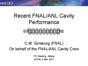 Recent FNALANL Cavity Performance C M Ginsburg FNAL