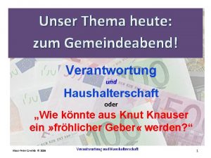 Unser Thema heute Herzlich willkommen zum Gemeindeabend Verantwortung