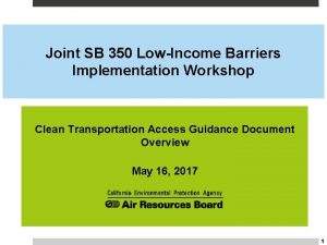 Joint SB 350 LowIncome Barriers Implementation Workshop Clean