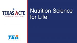 Nutrition Science for Life Copyright Texas Education Agency