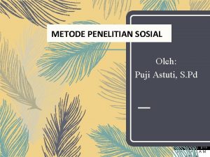 METODE PENELITIAN SOSIAL Oleh Puji Astuti S Pd