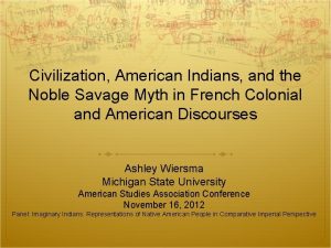 Civilization American Indians and the Noble Savage Myth