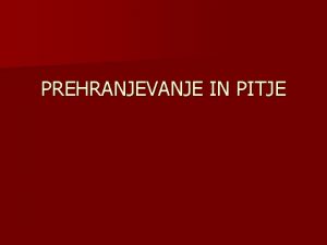 PREHRANJEVANJE IN PITJE FAKTORJI KI VPLIVAJO NA PREHRANJEVANJE