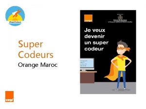 Super Codeurs Orange Maroc Support de prparation du