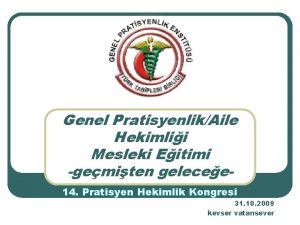 Genel PratisyenlikAile Hekimlii Mesleki Eitimi gemiten gelecee 14