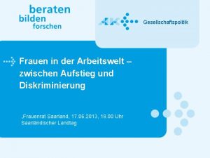 Gesellschaftspolitik Frauen in der Arbeitswelt zwischen Aufstieg und