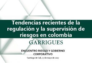 Tendencias recientes de la regulacin y la supervisin