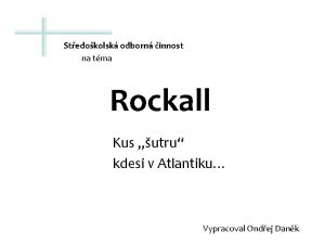 Stedokolsk odborn innost na tma Rockall Kus utru