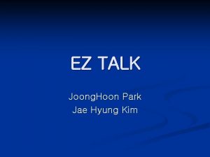 EZ TALK Joong Hoon Park Jae Hyung Kim