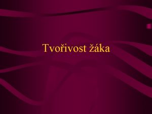 Tvoivost ka Tvoivost vymezen pojmu Tvoivost je innost