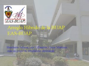 Arreglo Hibrido de la BUAP EASBUAP Humberto Salazar