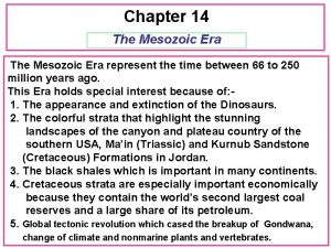 Chapter 14 The Mesozoic Era represent the time