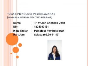 TUGAS PSIKOLOGI PEMBELAJARAN GAGASAN AWALAN TENTANG BELAJAR Nama