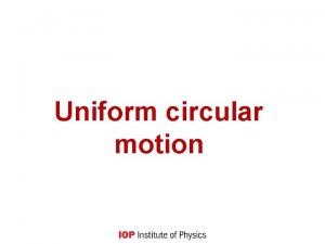 Uniform circular motion Learning outcomes Misconceptions Common sense