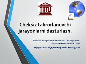 Cheksiz takrorlanuvchi jarayonlar xaqida tushuncha Cheksiz takrorlanuvchi jarayonlarni