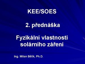 KEESOES 2 pednka Fyzikln vlastnosti solrnho zen Ing