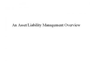 An AssetLiability Management Overview What Is AssetLiability Management