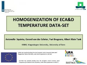 HOMOGENIZATION OF ECAD TEMPERATURE DATASET Antonello Squintu Gerard