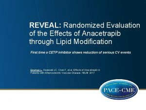 REVEAL Randomized Evaluation of the Effects of Anacetrapib