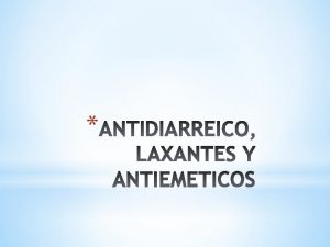 Provoca inhibicin del peristaltismomovimientos intestinales MECANISMO DE ACCION