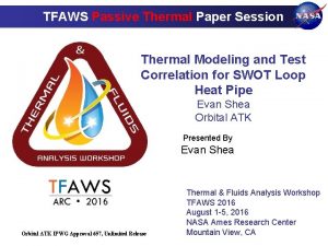 TFAWS Passive Thermal Paper Session Thermal Modeling and