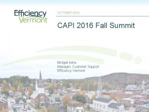 OCTOBER 2016 CAPI 2016 Fall Summit Bridget Ashe