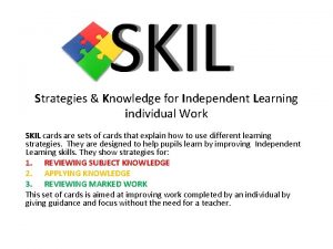 Strategies Knowledge for Independent Learning individual Work SKIL