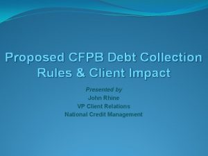 Proposed CFPB Debt Collection Rules Client Impact Presented